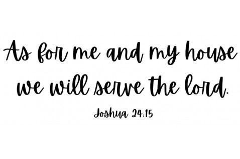 As for me and my…
