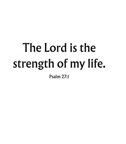 The Lord is the strength…